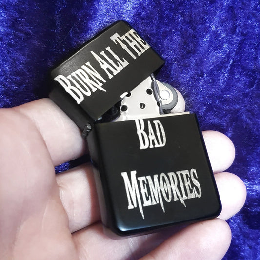 Burn All The Bad Memories Metal Flip Lighter